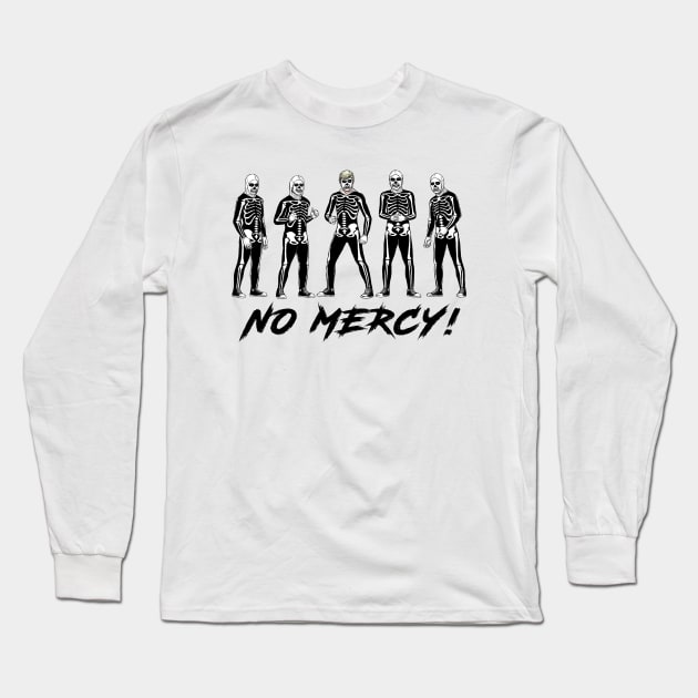 No Mercy! Long Sleeve T-Shirt by PreservedDragons